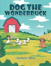 Imagen de portada: Dog the Wonderduck 9781669888215