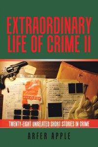 Cover image: Extraordinary Life of Crime  Ii 9781669888482