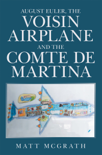 Cover image: August Euler, the Voisin Airplane and the Comte De Martina 9781669888604