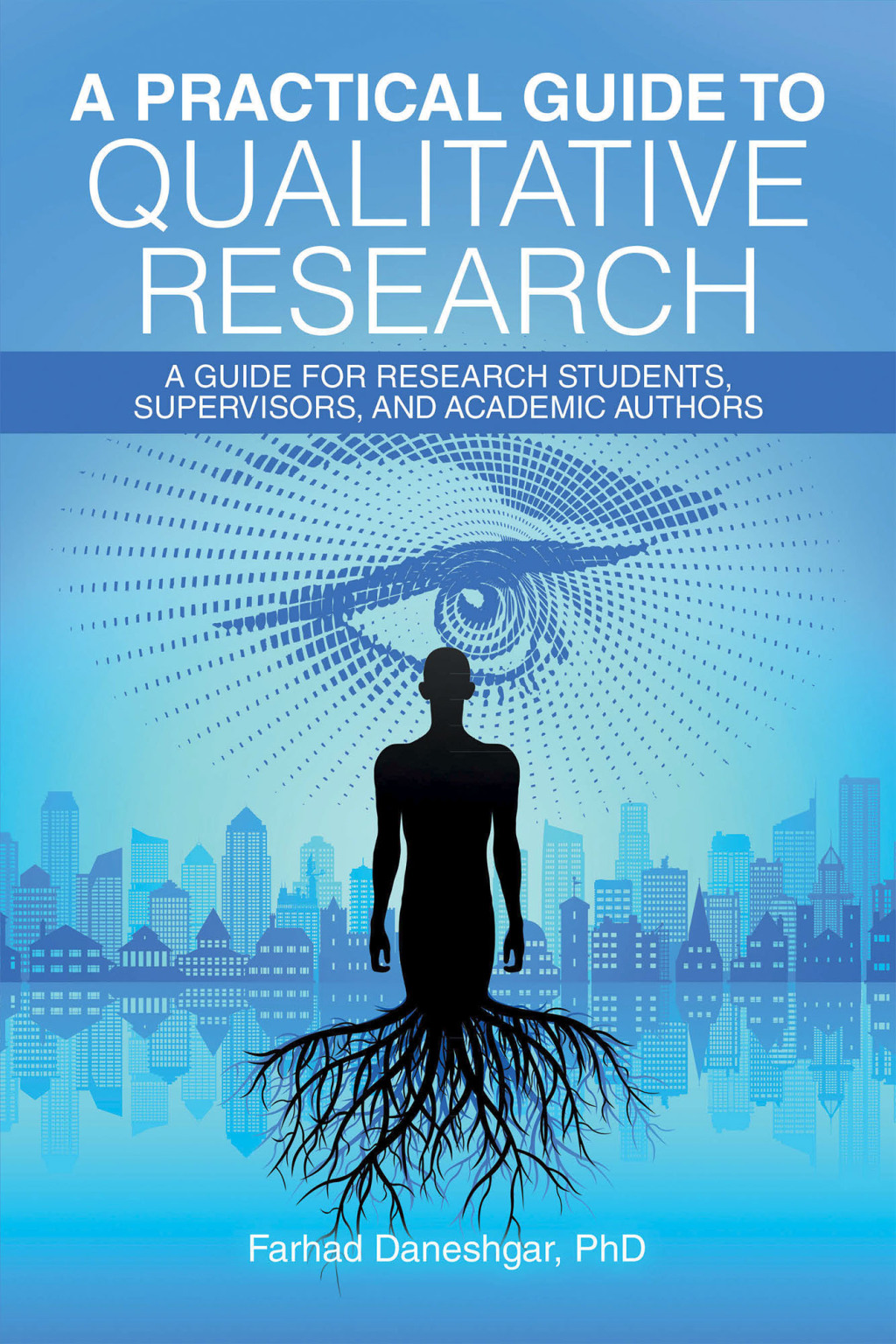 A Practical Guide to Qualitative Research A Guide for Research Students, Supervisors, and Academic Authors