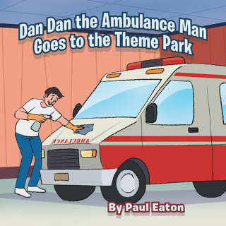 Cover image: Dan Dan the Ambulance Man Goes to the Theme Park 9781669890881