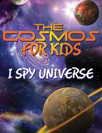 Cover image: The Cosmos For Kids (I Spy Universe) 9781680320145