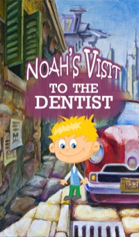 表紙画像: Noah's Visit to the Dentist 9781680320510