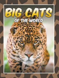 صورة الغلاف: Big Cats Of The World 9781680321227
