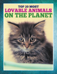 Imagen de portada: Top 20 Most Lovable Animals On The Planet 9781680320848