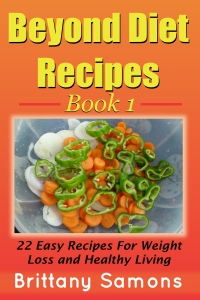 Cover image: Beyond Diet Recipes Book 1: 22 Easy Recipes For Weight Loss and Healthy Living
