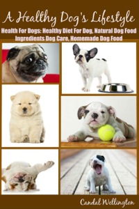 Cover image: Healthy Diet for Dog: Natural Dog Food Recipes