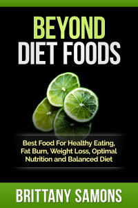 Cover image: Beyond Diet Foods: Best Food For Healthy Eating, Fat Burn, Weight Loss, Optimal Nutrition and Balanced Diet