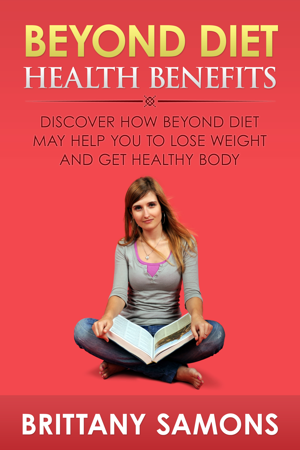 Beyond Diet Health Benefits: Discover How Beyond Diet May Help You to Lose Weight and Get Healthy Body