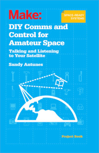 表紙画像: DIY Comms and Control for Amateur Space 1st edition 9781449310660