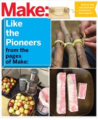 Titelbild: Make: Like The Pioneers 1st edition 9781680450545