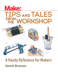 表紙画像: Make: Tips and Tales from the Workshop 1st edition 9781680450798