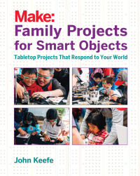 صورة الغلاف: Family Projects for Smart Objects 1st edition 9781680451238