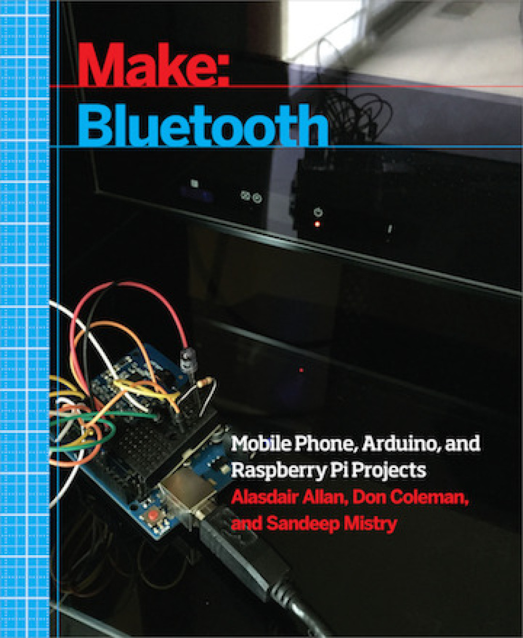 Make: Bluetooth Bluetooth LE Projects with Arduino, Raspberry Pi, and Smartphones 1st Edition