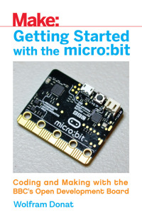 صورة الغلاف: Getting Started with the micro:bit 1st edition 9781680453027