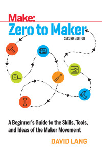 表紙画像: Zero to Maker 2nd edition 9781680453416