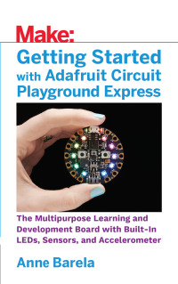 Omslagafbeelding: Getting Started with Adafruit Circuit Playground Express 1st edition 9781680454888