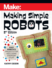 表紙画像: Making Simple Robots 2nd edition 9781680457308