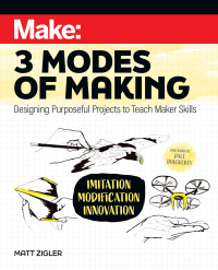 Imagen de portada: Make: Three Modes of Making 1st edition 9781680457995