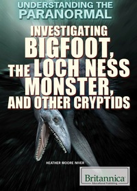 Imagen de portada: Investigating Bigfoot, the Loch Ness Monster, and Other Cryptids 1st edition 9781680485721