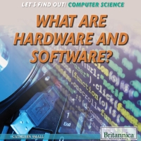 Omslagafbeelding: What Are Hardware and Software? 1st edition 9781680488517