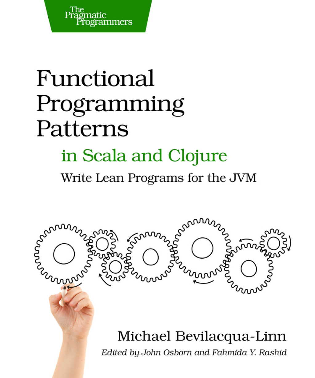 Functional Programming Patterns in Scala and Clojure Write Lean Programs for the JVM 1st Edition
