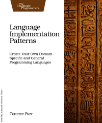 表紙画像: Language Implementation Patterns 1st edition 9781934356456