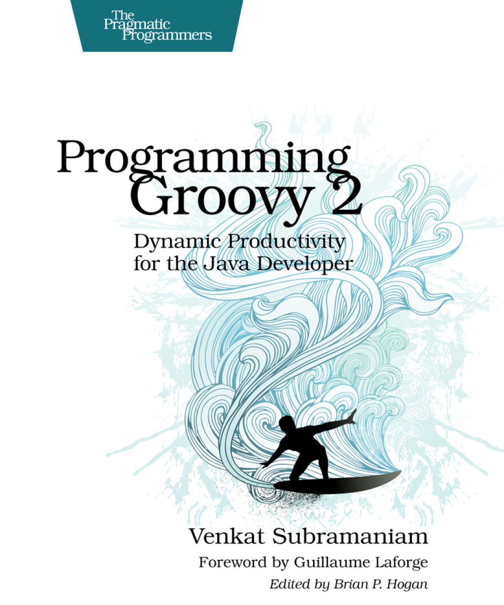 Programming Groovy 2 Dynamic Productivity for the Java Developer 1st Edition