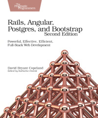 表紙画像: Rails, Angular, Postgres, and Bootstrap 2nd edition 9781680502206