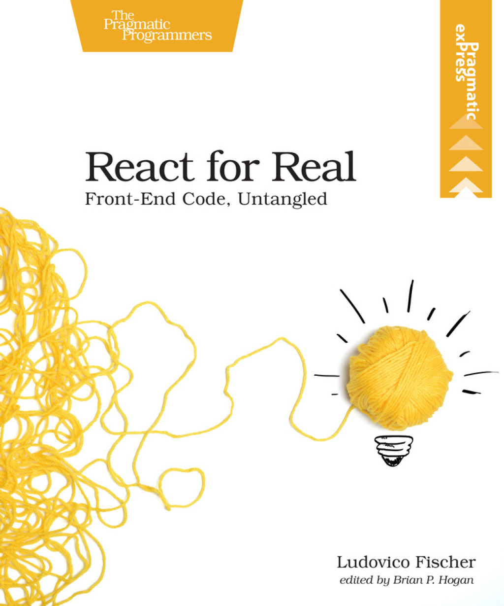 React for Real Front-End Code, Untangled 1st Edition