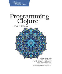 Cover image: Programming Clojure 3rd edition 9781680502466