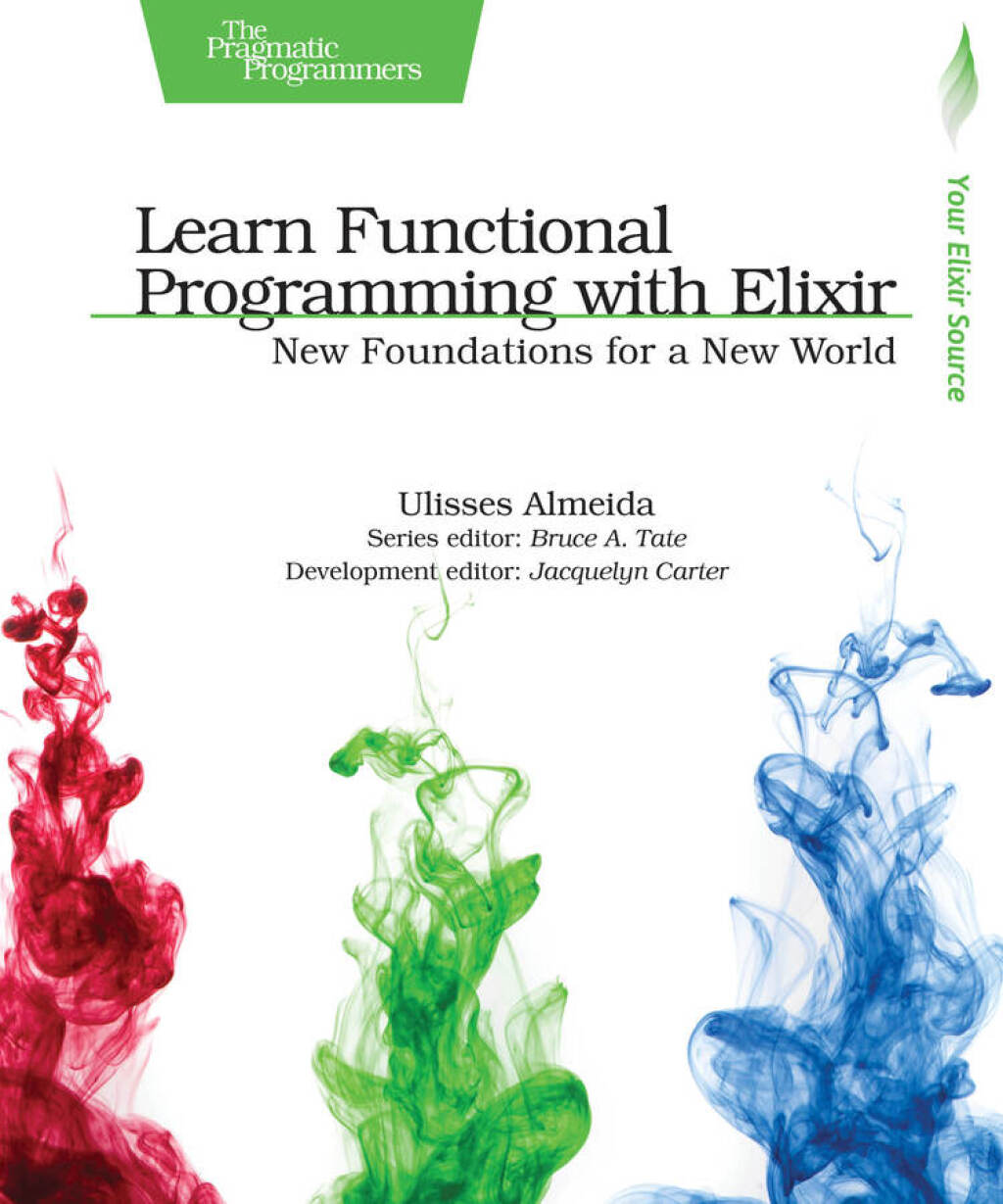 Learn Functional Programming with Elixir - 1st Edition (eBook)