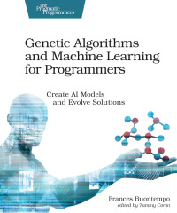 Imagen de portada: Genetic Algorithms and Machine Learning for Programmers 1st edition 9781680506204