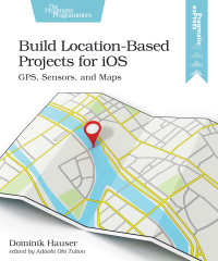 Cover image: Build Location-Based Projects for iOS 1st edition 9781680507812