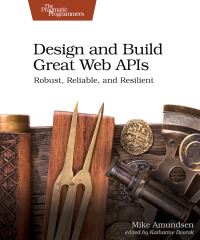 Cover image: Design and Build Great Web APIs 1st edition 9781680506808