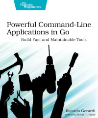 Cover image: Powerful Command-Line Applications in Go 1st edition 9781680506969