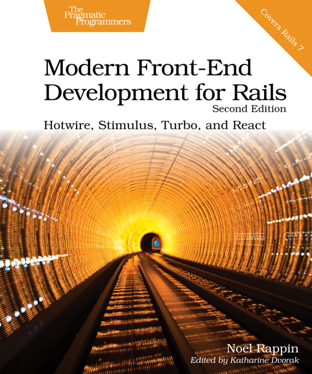 Modern Front-End Development for Rails Hotwire, Stimulus, Turbo, and React 2nd Edition