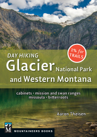 表紙画像: Day Hiking: Glacier National Park & Western Montana 9781680510485