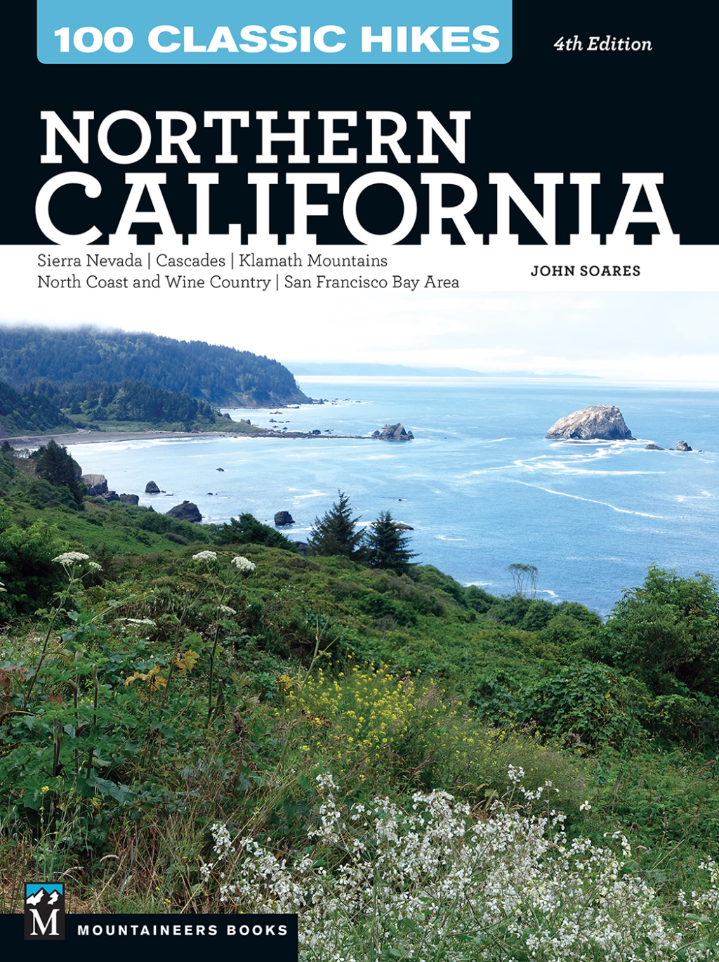 100 Classic Hikes: Northern California Sierra Nevada, Cascades, Klamath Mountains, North Coast and Wine Country, San Francisco Bay Area 4th Edition