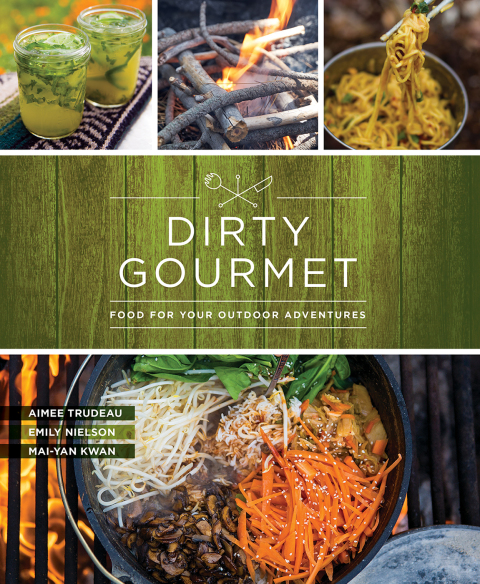 Dirty Gourmet: Food for Your Outdoor Adventures - FULL INSTANT DOWNLOAD | PDF DOCX EPUB