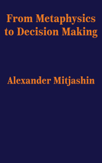 Cover image: From Metaphysics to Decision Making 9781680533453