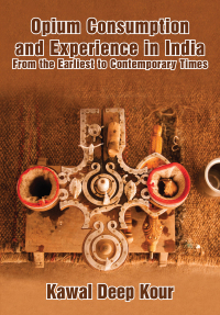 Cover image: Opium Consumption and Experience in India 9781680536164