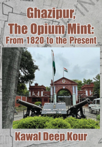 Cover image: Ghazipur, The Opium Mint 9781680536188