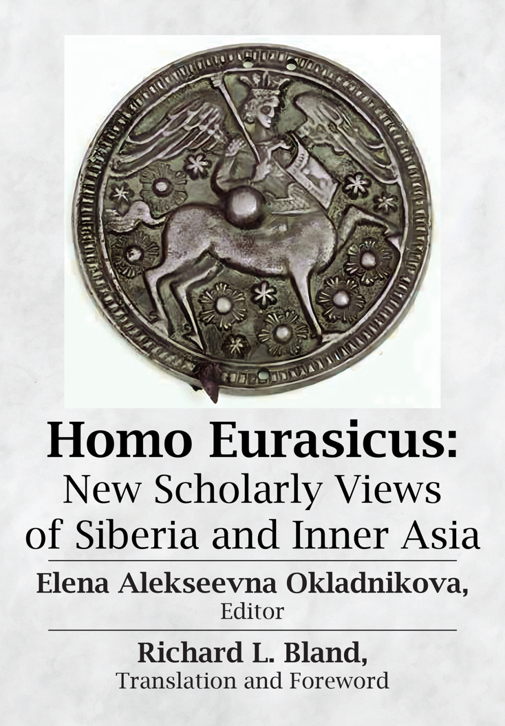 Homo Eurasicus New Scholarly Views of Siberia and Inner Asia