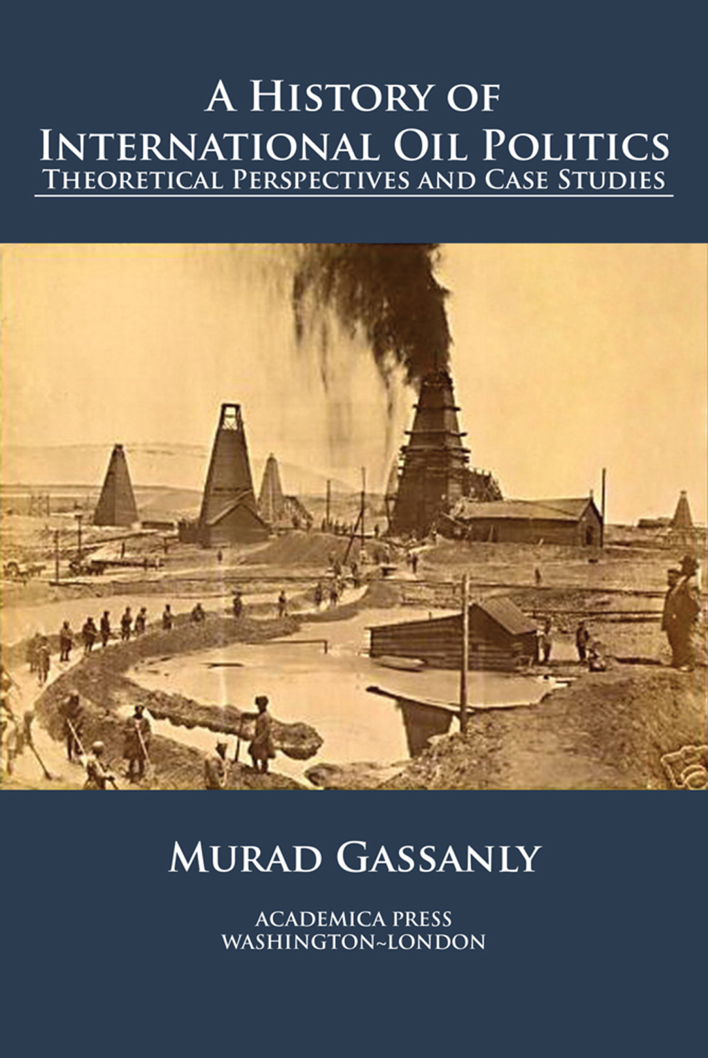 A History of International Oil Politics Theoretical Perspectives And Case Studies