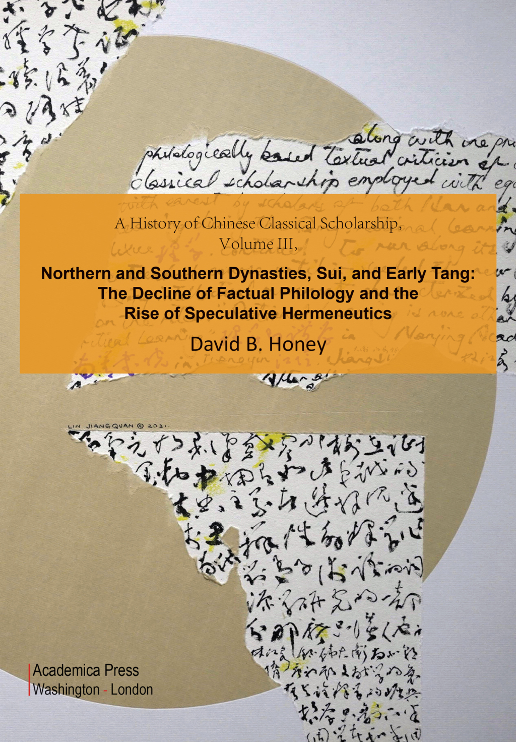 A History of Chinese Classical Scholarship, Volume III Northern And Southern Dynasties, Sui, And Early Tang