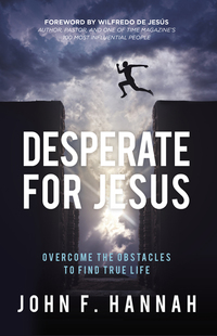 Titelbild: Desperate for Jesus: Overcome the Obstacles to Find True Life 9781680670486