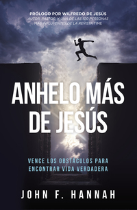 Titelbild: Anhelo más de Jesús: Cómo vencer los obstáculos para encontrar vida verdadera 9781680670837