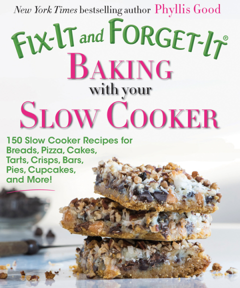 Fix-It and Forget-It Baking with Your Slow Cooker: 150 Slow Cooker Recipes for Breads, Pizza, Cakes, Tarts, Crisps, Bars, Pies, Cupcakes, and More! - FULL INSTANT DOWNLOAD | PDF DOCX EPUB