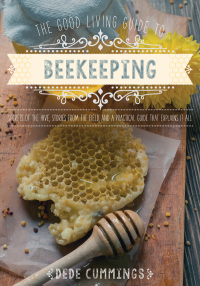 Cover image: The Good Living Guide to Beekeeping 9781680990591